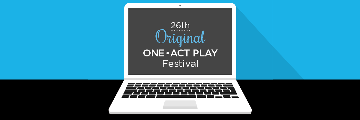 Graphic of a laptop computer with 26th Original One Act Play Festival on the monitor. The computer is on a blue and black background.