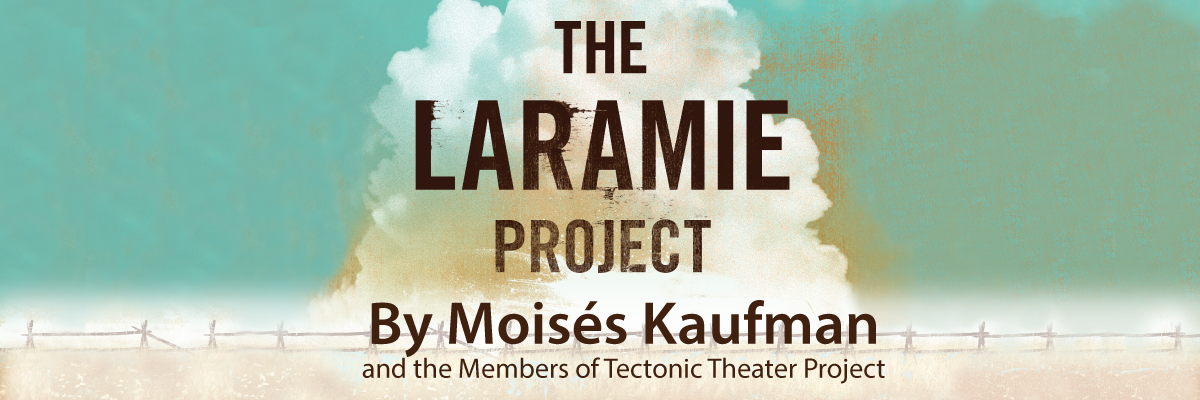 Graphic of a sky painted green with a cloud rising up in the middle from a field set with a wooded fence with the words The Laramie Project by Moises Kaufman and the Members of the Tectonic Theater Project, written on it.