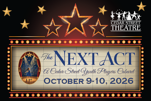 The Next Act: A Cedar Street Youth Players Cabaret